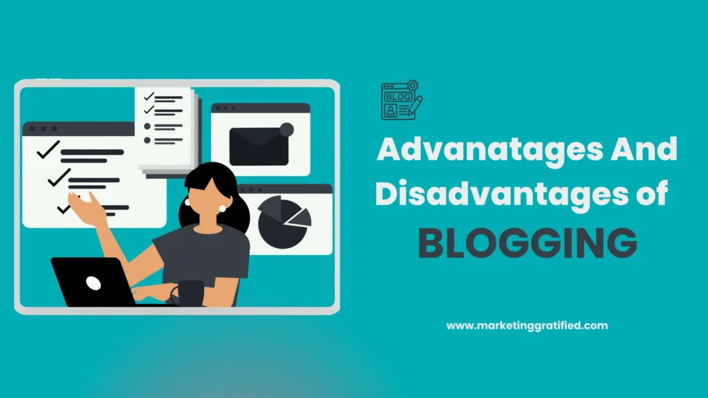 Advantages and disadvantages of blogging: A Complete Guide