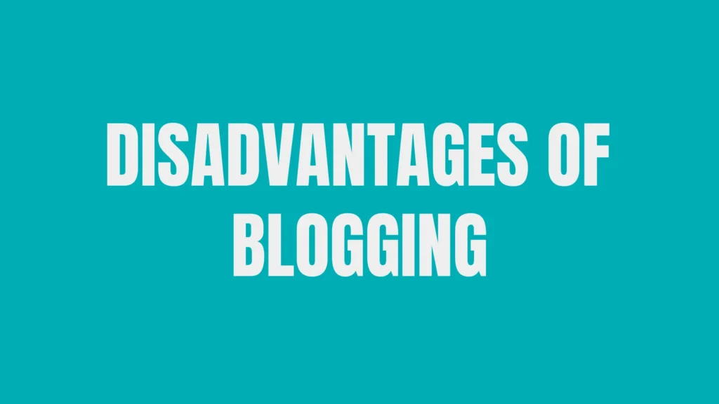 Disadvantages of blogging 